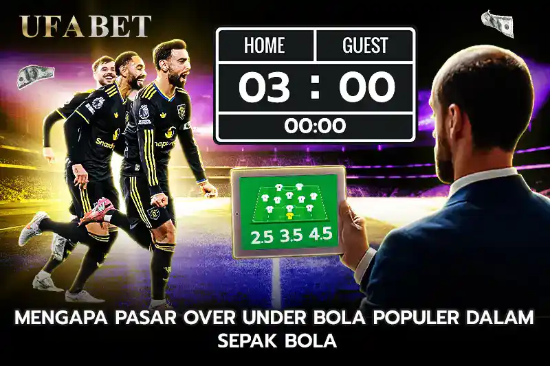 Mengapa Pasar over under bola Populer dalam Sepak Bola