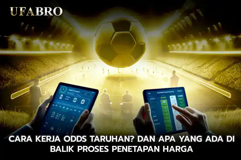Cara kerja odds taruhan Dan Apa yang Ada di Balik Proses Penetapan Harga