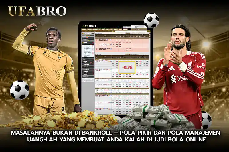 Masalahnya Bukan di Bankroll Judi bola online