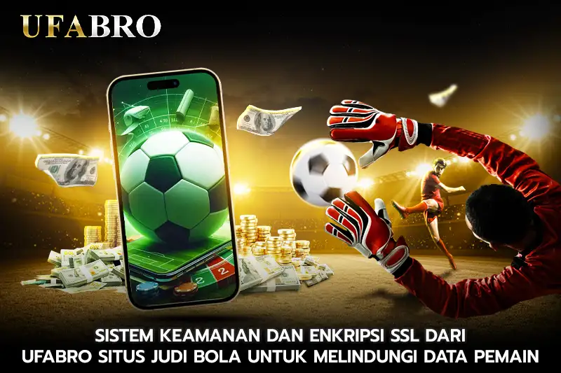 Sistem Keamanan dan Enkripsi SSL dari UFABRO situs judi bola untuk Melindungi Data Pemain