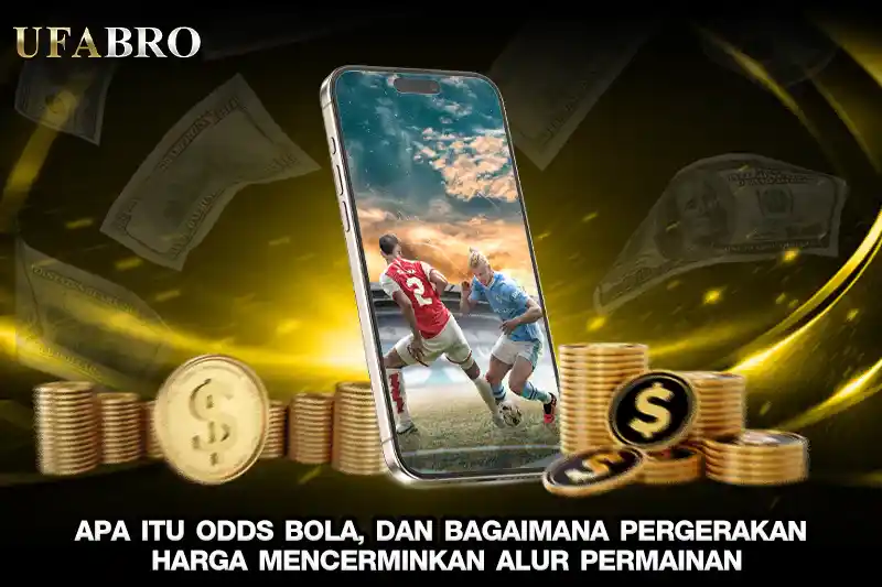 Apa Itu Odds Bola dan Bagaimana Pergerakan Harga Mencerminkan Alur Permainan