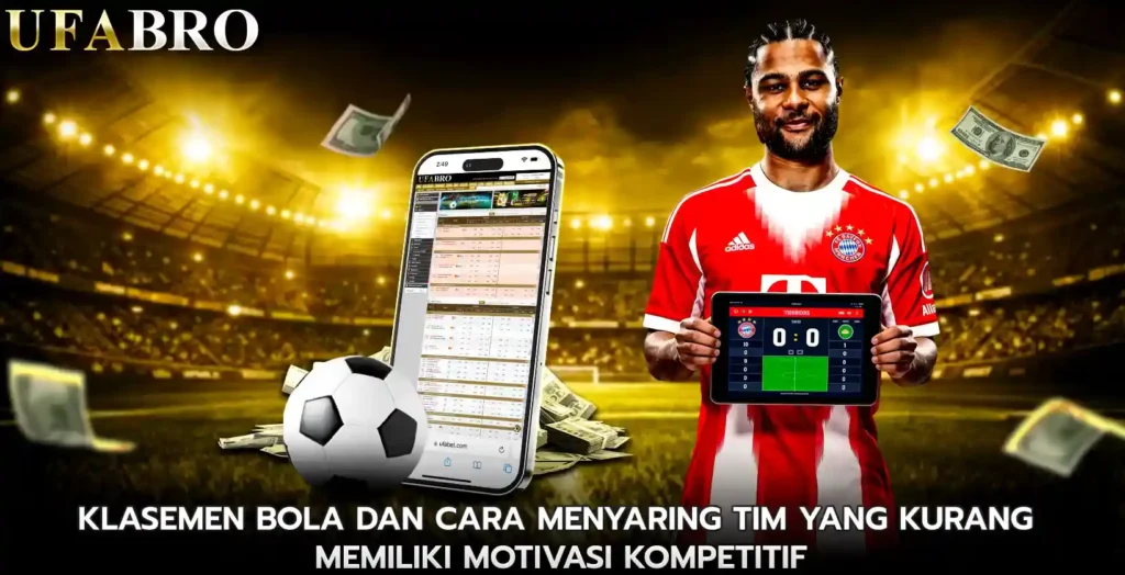 Klasemen Bola dan Cara Menyaring Tim Yang Kurang Memiliki Motivasi Kompetitif