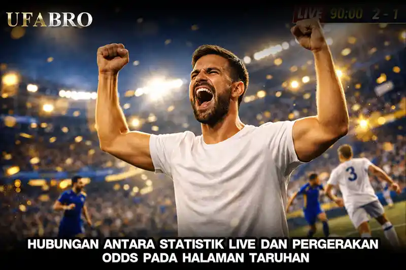 Hubungan antara Statistik Live dan Pergerakan Odds pada Halaman Taruhan