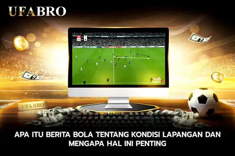 Apa Itu Berita Bola Tentang Kondisi Lapangan dan Mengapa Hal Ini Penting
