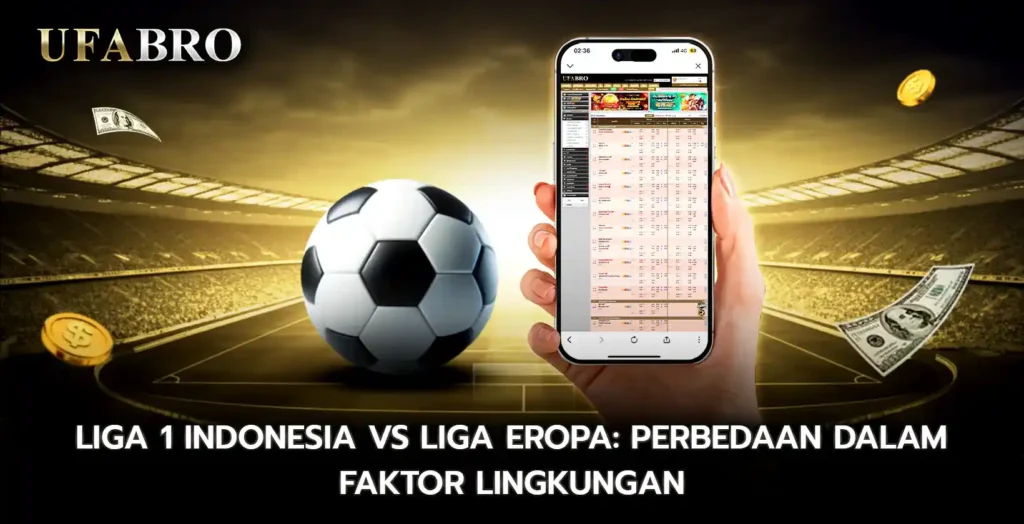 Indonesia vs Liga Eropa Perbedaan dalam Faktor Lingkungan
